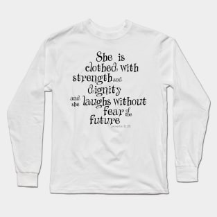 Dhe is clothed with strenght and dignitys Long Sleeve T-Shirt